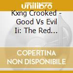 Kxng Crooked - Good Vs Evil Ii: The Red Empire cd