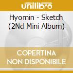 Hyomin - Sketch (2Nd Mini Album) cd musicale di Hyomin