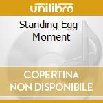 Standing Egg - Moment cd musicale di Standing Egg