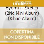 Hyomin - Sketch (2Nd Mini Album)  (Kihno Album) cd musicale di Hyomin
