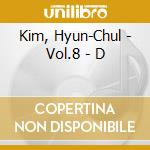 Kim, Hyun-Chul - Vol.8 - D cd musicale di Kim, Hyun