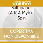 Saltnpaper (A.K.A Myk) - Spin cd