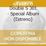 Double S 301 - Special Album (Estreno)