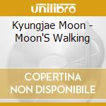 Kyungjae Moon - Moon'S Walking cd musicale di Kyungjae Moon