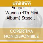 Snuper - I Wanna (4Th Mini Album) Stage Version cd