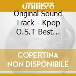 Original Sound Track - Kpop O.S.T Best Choice (3 Cd) cd musicale di Original Sound Track