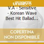 V.A - Sensitive - Korean Wave Best Hit Ballad Collection (3 Cd) cd