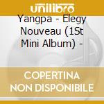 Yangpa - Elegy Nouveau (1St Mini Album) - cd musicale di Yangpa