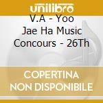 V.A - Yoo Jae Ha Music Concours - 26Th cd musicale di V.A
