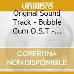 Original Sound Track - Bubble Gum O.S.T - Tvn Tv Drama cd musicale di Original Sound Track