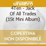 4Ten - Jack Of All Trades (1St Mini Album) cd