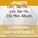 Lim, Jae-Ho - Lim Jae Ho 1St Mini Album