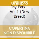 Jay Park - Vol 1 (New Breed) cd musicale di Jay Park