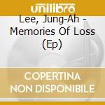 Lee, Jung-Ah - Memories Of Loss (Ep) cd