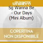Sg Wanna Be - Our Days (Mini Album) cd