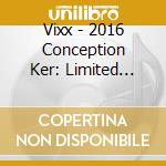 Vixx - 2016 Conception Ker: Limited Edition (2 Cd) cd