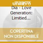 Dia - Love Generation: Limitied Edition cd