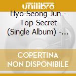 Hyo-Seong Jun - Top Secret (Single Album) - D cd