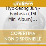 Hyo-Seong Jun - Fantasia (1St Mini Album) [Special Version] - D cd