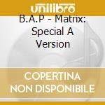 B.A.P - Matrix: Special A Version cd
