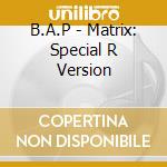 B.A.P - Matrix: Special R Version cd