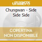 Chungwan - Side Side Side