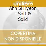 Ahn Si Hyeon - Soft & Solid cd