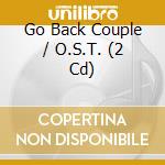 Go Back Couple / O.S.T. (2 Cd) cd