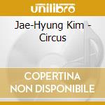 Jae-Hyung Kim - Circus cd