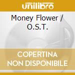 Money Flower / O.S.T. cd musicale
