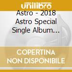 Astro - 2018 Astro Special Single Album (Kihno Album) cd musicale di Astro