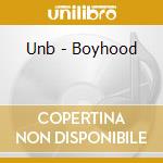 Unb - Boyhood cd musicale di Unb
