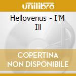 Hellovenus - I'M Ill cd