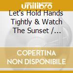 Let's Hold Hands Tightly & Watch The Sunset / Ost - O.S.T. cd