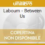 Laboum - Between Us cd musicale di Laboum