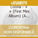 Loona - + + (First Mini Album) (A Version) cd musicale di Loona