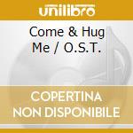 Come & Hug Me / O.S.T. cd