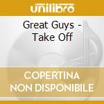 Great Guys - Take Off cd
