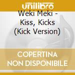 Weki Meki - Kiss, Kicks (Kick Version) cd musicale di Weki Meki