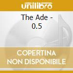 The Ade - 0.5 cd