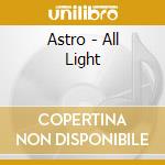 Astro - All Light cd