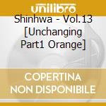 Shinhwa - Vol.13 [Unchanging Part1 Orange] cd