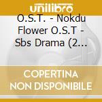 O.S.T. - Nokdu Flower O.S.T - Sbs Drama (2 Cd) cd