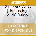 Shinhwa - Vol.13 [Unchanging - Touch] (Kihno Album) cd