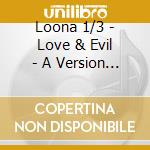 Loona 1/3 - Love & Evil - A Version / Limited Edition cd musicale di Loona 1/3