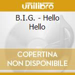 B.I.G. - Hello Hello cd musicale di B.I.G