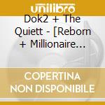 Dok2 + The Quiett - [Reborn + Millionaire Poetry] Bounded Package (2 Cd) cd musicale di Dok2 + The Quiett