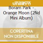 Boram Park - Orange Moon (2Nd Mini Album) cd musicale di Park, Boram