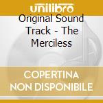 Original Sound Track - The Merciless cd musicale di Original Sound Track