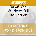 Nu'Est W - W. Here: Still Life Version cd